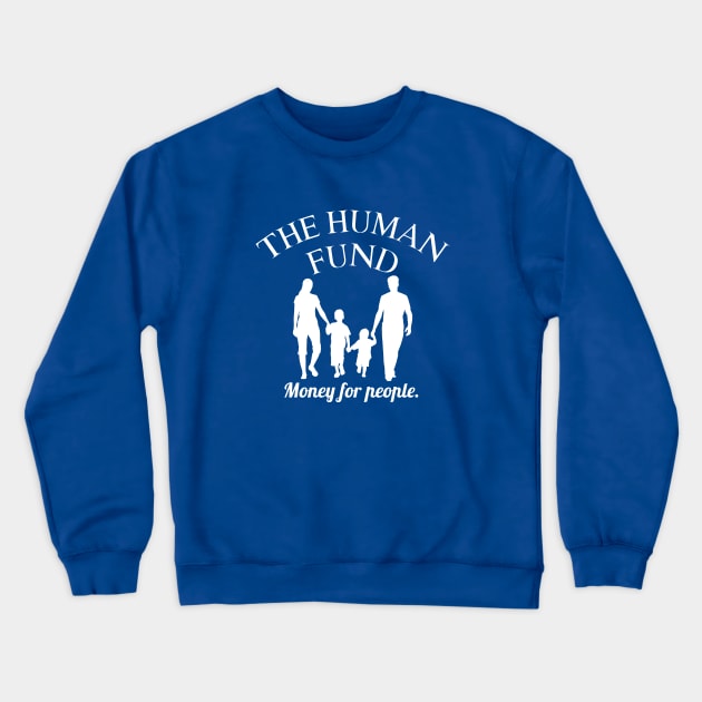 The Human Fund Money For People Crewneck Sweatshirt by amalya